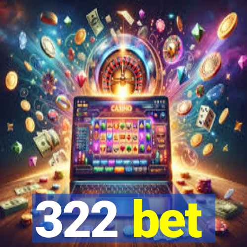 322 bet